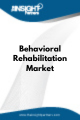 Behavioral Rehabilitation  Market