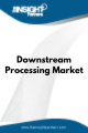 Downstream Processing   Market