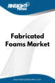 Fabricated Foams  Market