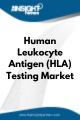 Human Leukocyte Antigen Testing  Market