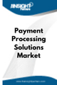 Payment Processing Solutions  Market