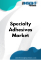 Specialty Adhesives  Market