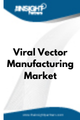 Viral Vector Manufacturing  Market